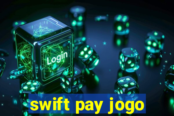 swift pay jogo